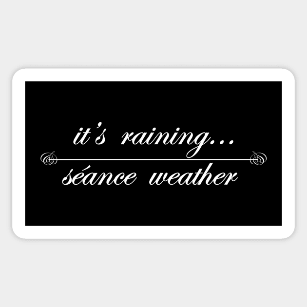 its raining séance weather Sticker by NotComplainingJustAsking